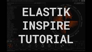 Elastik 3 - Inspire Tutorial