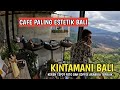 CAFE ESTETIK DI KINTAMANI BALI | AKASA KINTAMANI COFFEE