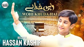Wohi Khuda Hai | All Time Hit Hamd | Hassan Kashif | MAK Production