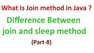 What is join methods in java ? || Difference join () method and sleep() method
