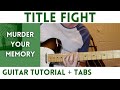 Title Fight - Murder Your Memory (Guitar Tutorial)