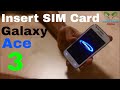 Samsung Ace 3 Insert The SIM Card