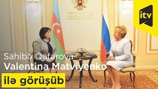 Sahibə Qafarova Valentina Matviyenko ilə görüşüb