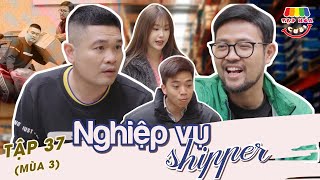 [Tập 37] NGHIỆP VỤ SHIPPER | TẠP HÓA CƯỜI MÙA 3 | THÁI SƠN x CƯỜNG CÁ x HÀN TRANG x HUY CUỘI