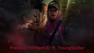 Pressure សម្ពាធ by KhmerKID featuring Young$pider