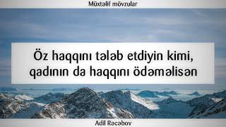 Öz haqqını tələb etdiyin kimi, qadının da haqqını ödəməlisən || Adil Rəcəbov