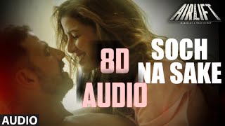 Soch Na Sake | 8D SONG | USE HEADPHONE