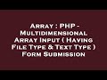 Array : PHP - Multidimensional Array Input ( Having File Type & Text Type ) Form Submission