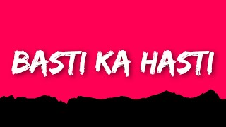 MC STAN - Basti Ka Hasti (Lyrics) Insaan 2022 “Mein basti ka hasti bro, Agyele bhai log abhi kalti”