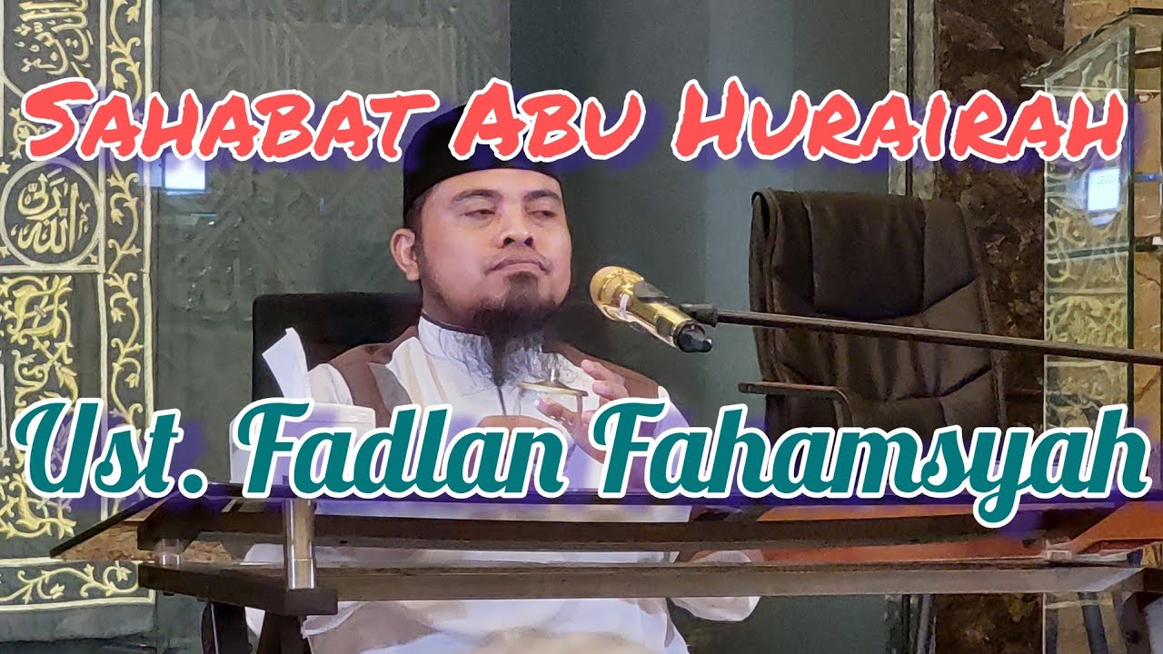 Sirah Sahabat : Abu Harairah // Ust. Fadlan Fahamsyah // Kajian Masjid ...