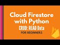 Cloud Firestore and Python tutorial #3: Read Data [CRUD tutorial for beginners]