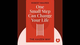 One Small Step Can Change Your Life by Robert Maurer. Book Summary