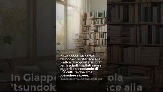 Tsundoku: L'Arte Giapponese di Collezionare Libri Senza Leggerli 📚