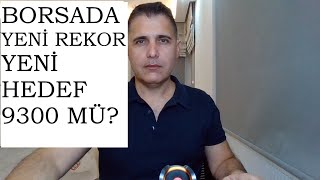 BORSADA YENİ REKOR, HEDEF 9300 MÜ?