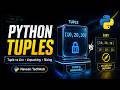 Master Python Tuples in One Video | Tuple Packing, Unpacking, Slicing & Examples