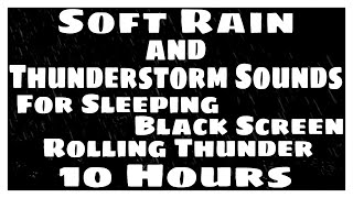 Soft Rain and Thunderstorm Sounds for Sleeping Black Screen Rolling Thunder 10 Hours