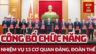 Công bố chức năng, nhiệm vụ 13 cơ quan Đảng, đoàn thể | Đảng với Dân