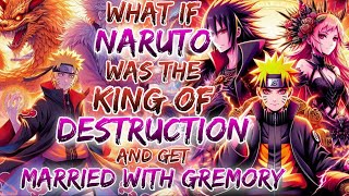 What If Naruto Was The King Of Destruction And Get Married With Gremory