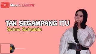 Tak Segampang Itu - Salma Salsabila|Anggi Marito (lyric video)