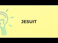 What is the meaning of the word JESUIT?