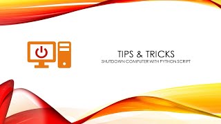 Tips & Tricks Shutdown Computer with Python Script