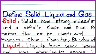 Define Solid Liquid and Gas with examples \\ Solid \\ Liquid \\ Gas