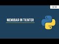 Python GUI with Tkinter - Adding a Menubar - 8/30