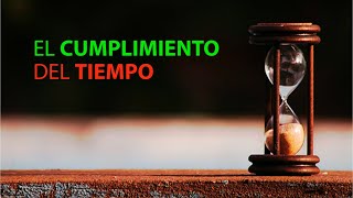 Dilo al Mundo | EL CUMPLIMIENTO DEL TIEMPO