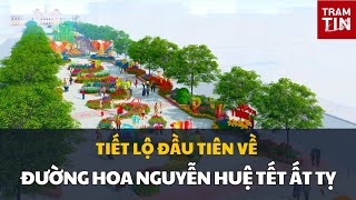 TIẾT LỘ ĐẦU TIÊN VỀ ĐƯỜNG HOA NGUYỄN HUỆ TẾT ẤT TỴ