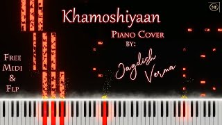 Khamoshiyaan Piano Cover By Jagdish Verma ft. Arijit Singh | Free Midi| Free FLP Project |
