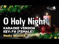 O HOLY NIGHT - Christmas Songs Karaoke - Female Key - Nada Wanita F#