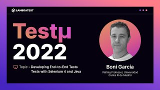 Developing End To End Tests With Selenium 4 And Java | Boni García | Testμ 2022 | TestMu AI 🚀