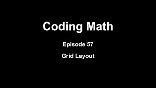 Coding Math: Episode 57 - Grid Layout