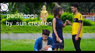 pachtaoge New song Arijit Singh pachtaoge love story video.by.sun creation