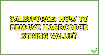 Salesforce: How to remove hardcoded string value?
