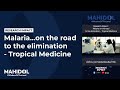 Malaria…on the road to the elimination - Tropical Medicine | Mahidol