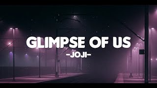JOJI - Glimpse of Us (Lyrics)