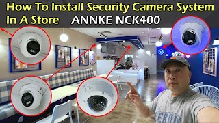 How To Install Security Camera In A Store | ANNKE NCK400 PoE NightChroma