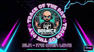 SLR - It's Over Love - Dazzy B's Track Of The Day #ukbounce #donk #bounce #dance #vocal #dj #gbx