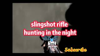 slingshot rifle hunting in the night