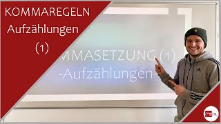 KOMMAREGELN und KOMMASETZUNG (1):  Aufzählungen