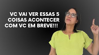 Vc vai ver 5 coisas acontecer em breve!!! Vai transformar a tua vida!!!