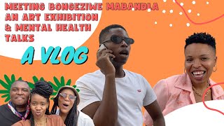 A Vlog: Meeting Bongeziwe Mabandla + An Introspective Art Exhibition + Mental Health Talks