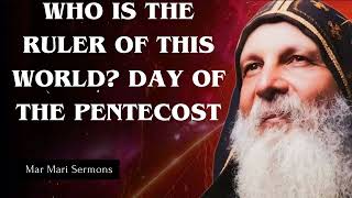 WHO IS THE RULER OF THIS WORLD? DAY OF THE PENTECOST - Mar Mari Sermons