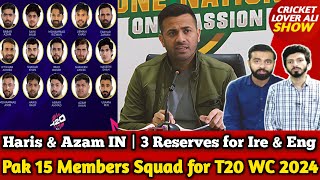 Pak 15 Members Squad for T20 WC 2024 Finalise | Haris Rauf & Azam IN | 3 Reserves for Ire & Eng