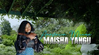 Anastacia Muema - Maisha Yangu (Official Video)