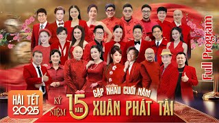 GẶP NHAU CUỐI NĂM 2025 | XUÂN PHÁT TÀI 15 | HÀI TẾT 2025 | XUÂN HINH x HOÀI LINH x XUÂN BẮC