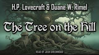 The Tree on the Hill by H.P. Lovecraft & Duane W. Rimel | Full Audiobook | Cthulhu Mythos