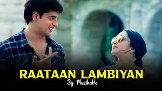 Raataan Lambiyan - Shershaah Movie Song Full Hd  @Muzikable