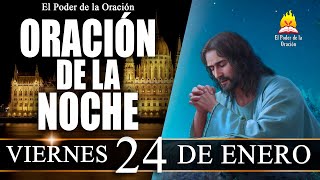 🙏 ORACIÓN de la Noche de hoy VIERNES 24 de Enero de 2025 | El Poder de la Oración